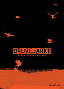 Vera Kurtic nos cuenta en su libro “Džuvljarke” la dificultad de ser mujer, romaní y lesbiana. La discriminación múltiple y la negación de la sexualidad.